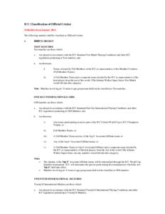 ICC Classification of Official Cricket With effect from January 2014 The following matches shall be classified as Official Cricket: