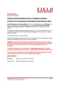 FIELD PUBLIC RELATIONS Early Advice Thursday 1 May 2014 FEDERAL RESOURCES MINISTER AND S.A. PREMIER TO ADDRESS