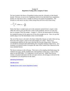 Lesson 11 Hypothesis Testing with a Sample of Values We have looked at the basics of hypothesis testing using the z-formula we had already learned. However, we never test a hypothesis based on one individual from a popul
