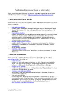 Publication Scheme and Guide to Information Further information within the House of Commons publication scheme can also be found within the House of Commons pages: http://www.parliament.uk/business/commons/ 1. Who we are