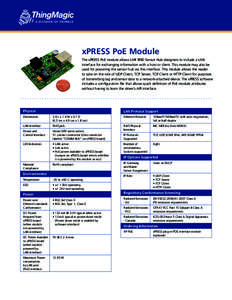 A DIVISION OF TRIMBLE  xPRESS PoE Module The xPRESS PoE module allows UHF RFID Sensor Hub designers to include a LAN interface for exchanging information with a host or client. This module may also be used for powering t