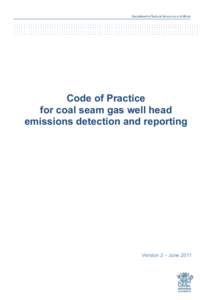 Code of Practice for coal seam gas well head emissions detection and reporting Version 2 - June 2011