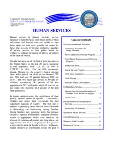 HUMAN SERVICES Human services in Nevada includes services designed to meet the basic subsistence needs of those individuals and families who are unable to meet those needs on their own; provide the means for those who ar
