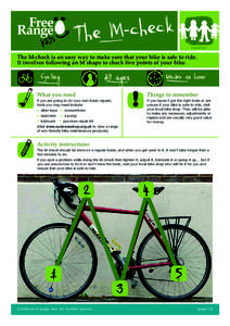 Families  The M-check is an easy way to make sure that your bike is safe to ride. It involves following an M shape to check five points of your bike.  What you need