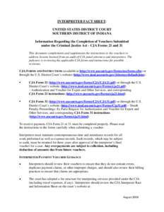 INTERPRETER FACT SHEET: UNITED STATES DISTRICT COURT SOUTHERN DISTRICT OF INDIANA Information Regarding the Completion of Vouchers Submitted under the Criminal Justice Act - CJA Forms 21 and 31 This document complements 