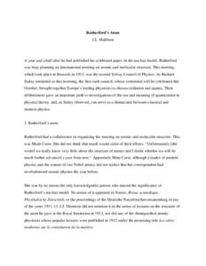 Rutherford’s Atom J.L. Heilbron A year and a half after he had published his celebrated paper on the nuclear model, Rutherford was busy planning an international meeting on atomic and molecular structure. This meeting,