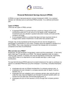 Personal Retirement Savings Account (PRSA) A PRSA is a type of personal pension contract introduced in[removed]It is a contract between an individual and an authorised PRSA provider. It is a defined contribution plan. Type