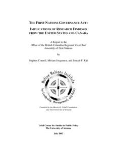 THE FIRST NATIONS GOVERNANCE ACT: IMPLICATIONS OF RESEARCH FINDINGS FROM THE UNITED STATES AND C ANADA A Report to the Office of the British Columbia Regional Vice-Chief Assembly of First Nations