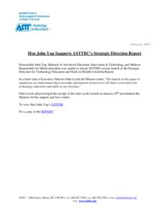 February[removed]Hon John Yap Supports ASTTBC’s Strategic Direction Report Honourable John Yap, Minister of Advanced Education, Innovation & Technology and Minister Responsible for Multiculturalism was unable to attend A