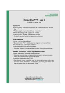 KonjunkturNYT - uge 6 3. februar – 7. februar 2014 Danmark • Lille stigning i industriproduktionen i 4. kvartal trods fald i december • Faldende priser på enfamiliehuse i november