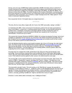 During June and July of 2009 Deep Capture serialized a 48,000 word story about a network of market miscreants that includes disreputable financial analysts, prominent journalists, some of America’s best-known hedge fund managers, associates of the Mafia, and Michael Milken, the