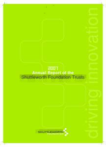 Annual Report of the  Shuttleworth Foundation Trusts Table of Contents Message from the Founder