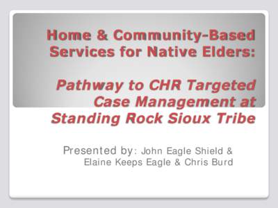 Home & Community-Based Services for Native Elders: The Targeted Case Management Pathway at Standing Rock Sioux Tribe