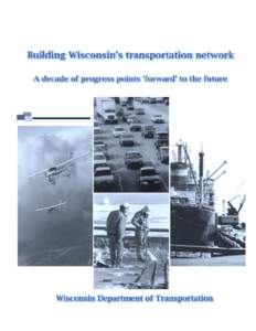 Transportation is an issue of crucial importance to the future of Wisconsin. We have a long history of solid investment in our state to ensure high quality in our highways, airports, railroads, harbors, transit systems 