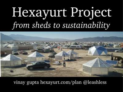 Hexayurt Project from sheds to sustainability vinay gupta hexayurt.com/plan @leashless  All the People