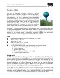 Town	
  of	
  Drummond	
  Comprehensive	
  Plan	
    Introduction The Town of Drummond is located in northwest Wisconsin, Bayfield County, on Highway 63, between Cable and Grand View. Drummond became a town in 1882,