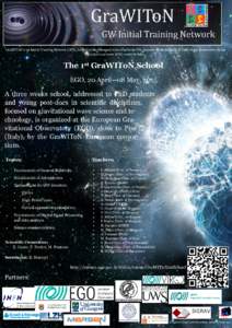 GraWIToN is an Initial Training Network (ITN), funded by the European Commission in FP7, focused on the training of Early Stage Researchers in the gravitational wave (GW) research field. The 1st GraWIToN School EGO, 20 A