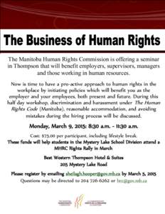 The Manitoba Human Rights Commission is offering a seminar in Thompson that will benefit employers, supervisors, managers and those working in human resources. Now is time to have a pro-active approach to human rights in