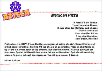 Mexican Pizza 8 Azteca® Flour Tortillas 1 small can refried beans 2 cups shredded Monterey Jack cheese 1/2 cup taco sauce 1 cup shredded lettuce