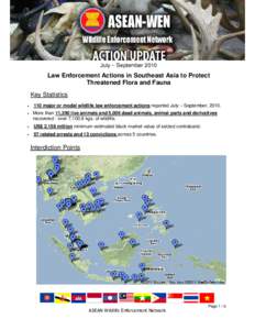 July – September[removed]Law Enforcement Actions in Southeast Asia to Protect Threatened Flora and Fauna Key Statistics •