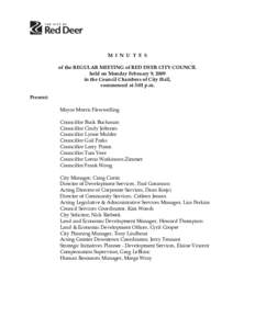 M I N U T E S of the REGULAR MEETING of RED DEER CITY COUNCIL held on Monday February 9, 2009 in the Council Chambers of City Hall, commenced at 3:01 p.m. Present: