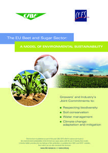 The EU Beet and Sugar Sector: A MODEL OF ENVIRONMENTAL SUSTAINABILITY Growers’ and Industry’s Joint Commitments to: ■