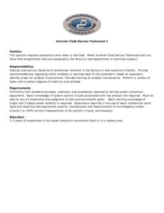 Inverter Field Service Technician I  Position This position requires extensive travel when in the field. When Inverter Field Service Technicians do not have field assignments they are assigned to the factory’s test dep