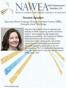 2013 Symposium Boulder, CO Session Speaker Maureen Hand, Strategic Energy Analysis Center, NREL Tracking the Cost of Wind Energy