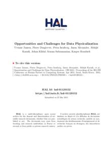 Opportunities and Challenges for Data Physicalization Yvonne Jansen, Pierre Dragicevic, Petra Isenberg, Jason Alexander, Abhijit Karnik, Johan Kildal, Sriram Subramanian, Kasper Hornbæk To cite this version: Yvonne Jans