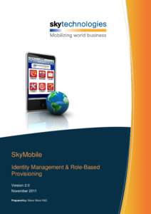 SkyMobile Identity Management & Role-Based Provisioning Version 2.0 November 2011 Prepared by: Steve Ware R&D