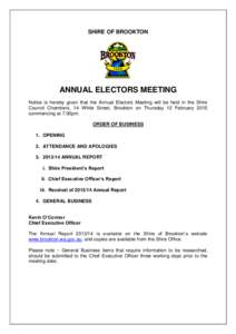 SHIRE OF BROOKTON  ANNUAL ELECTORS MEETING Notice is hereby given that the Annual Electors Meeting will be held in the Shire Council Chambers, 14 White Street, Brookton on Thursday 12 February 2015 commencing at 7.00pm.