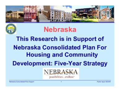 Nebraska This Research is in Support of Nebraska Consolidated Plan For Housing and Community Development: Five-Year Strategy Nebraska Consolidated Plan Support