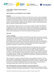 Alcohol Policy Coalition Position Statement August 2009 THE PHYSICAL AVAILABILITY OF ALCOHOL Summary Alcohol has become increasingly available in Australia in recent years, as state governments deregulate their liquor li