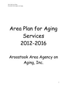 [removed]Area Plan Aroostook Area Agency on Aging Area Plan for Aging Services[removed]