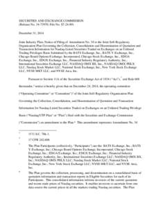 SECURITIES AND EXCHANGE COMMISSION (Release No[removed]; File No. S7[removed]December 31, 2014 Joint Industry Plan; Notice of Filing of Amendment No. 34 to the Joint Self-Regulatory Organization Plan Governing the Collec