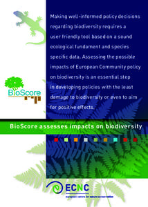 Making well-informed policy decisions regarding biodiversity requires a user friendly tool based on a sound ecological fundament and species specific data. Assessing the possible impacts of European Community policy