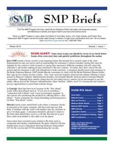 SMP Briefs The The SMP Program (formerly called Senior Medicare Patrol) educates and empowers people with Medicare to identify and report health care fraud and resolve errors. There is a SMP Program in every state, the D