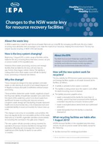 Changes to the NSW waste levy for resource recovery facilities About the waste levy In NSW a waste levy is paid for each tonne of waste that ends up in landfill. By increasing landfill costs, the levy makes recycling mor