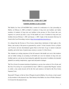 PRESS RELEASE - FEBRUARY 9, 2009 NURSING HOMES CLASS ACTION The Halifax law firm of WAGNERS filed a motion for certification of a class proceeding in Halifax on February 6, 2009 on behalf of residents of long term care f