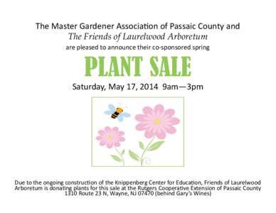   The Master Gardener Associa on of Passaic County and   The Friends of Laurelwood Arboretum  are pleased to announce their co‐sponsored spring   PLANT SALE