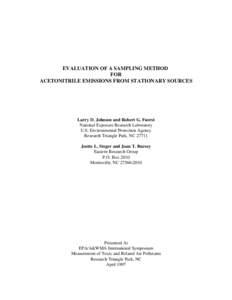 EVALUATION OF A SAMPLING METHOD FOR ACETONITRILE EMISSIONS FROM STATIONARY SOURCES Larry D. Johnson and Robert G. Fuerst National Exposure Research Laboratory