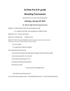 St.Peter Pre K‐6th grade Wrestling Tournament Sponsored by the St. Peter Youth Wrestling Club Saturday, January 24th 2015 St. Peter High School Gymnasium