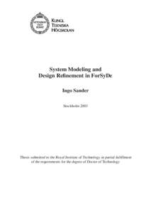 System Modeling and Design Refinement in ForSyDe Ingo Sander Stockholm[removed]Thesis submitted to the Royal Institute of Technology in partial fulfillment