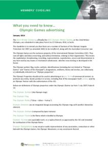 What you need to know… Olympic Games advertising January 2014 The 2014 Winter Olympics , officially the XXII Olympic Winter Games , or the 22nd Winter Olympics, are scheduled to take place from 6 to 23 February 2014, i