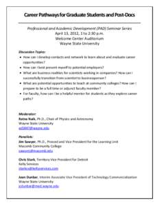 Career Pathways for Graduate Students and Post-Docs Professional and Academic Development (PAD) Seminar Series April 13, 2012, 1 to 2:30 p.m. Welcome Center Auditorium Wayne State University Discussion Topics: