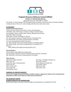 Program Resource Advisory Council (IPRAC) October 12, 2010 Meeting Minutes (Approved by Council, December 14, 2010) The October 12, 2010 meeting of the IEN Program Resource Advisory Council was held in the Barbara Morgan