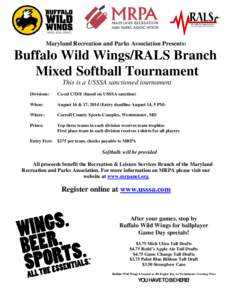 Maryland Recreation and Parks Association Presents:  Buffalo Wild Wings/RALS Branch Mixed Softball Tournament This is a USSSA sanctioned tournament Divisions: