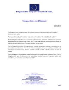 Delegation of the European Union of South Sudan.  European Union Local Statement[removed]The European Union Delegation issues the following statement in agreement with the EU Heads of