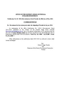 OFFICE OF THE DISTRICT JUDGE OF PURULIA ENGLISH DEPARTMENT Notification No[removed]Recruitment), Dated Purulia the 30th day of May 2014 CORRIGENDUM Re : Recruitment for the various posts under the Judgeship of Puruli