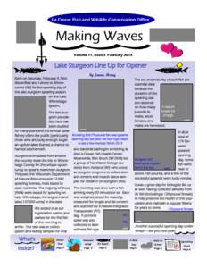 La Crosse Fish and Wildlife Conservation Office  Making Waves Volume 11, Issue 2 February[removed]Lake Sturgeon Line Up for Opener